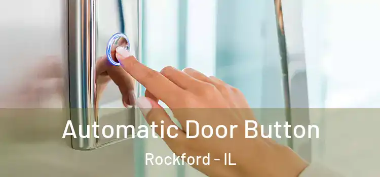 Automatic Door Button Rockford - IL