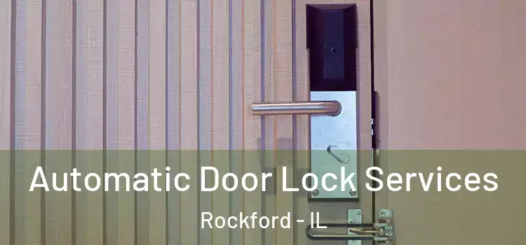 Automatic Door Lock Services Rockford - IL