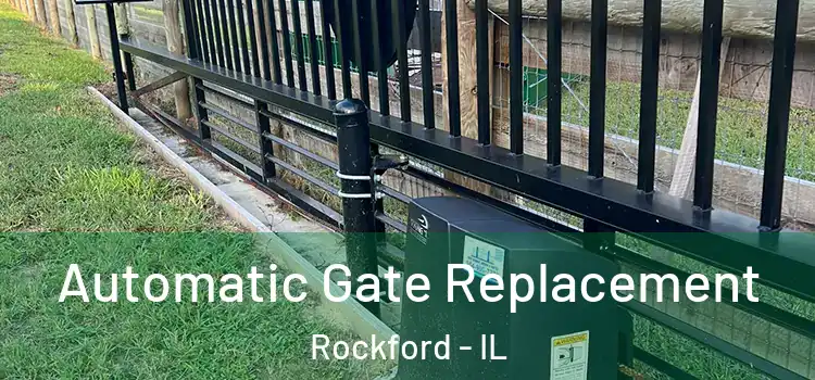Automatic Gate Replacement Rockford - IL