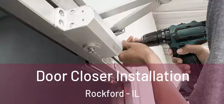 Door Closer Installation Rockford - IL