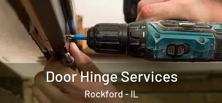 Door Hinge Services Rockford - IL