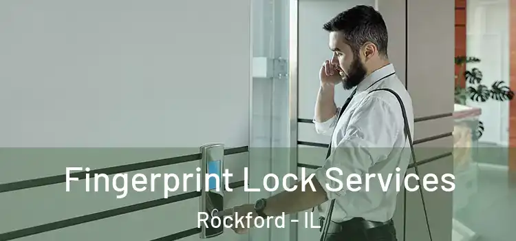 Fingerprint Lock Services Rockford - IL