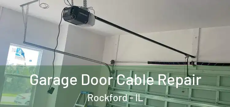  Garage Door Cable Repair Rockford - IL