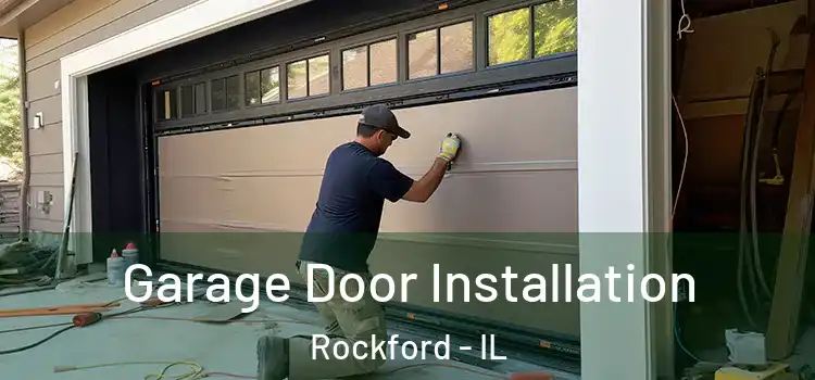  Garage Door Installation Rockford - IL