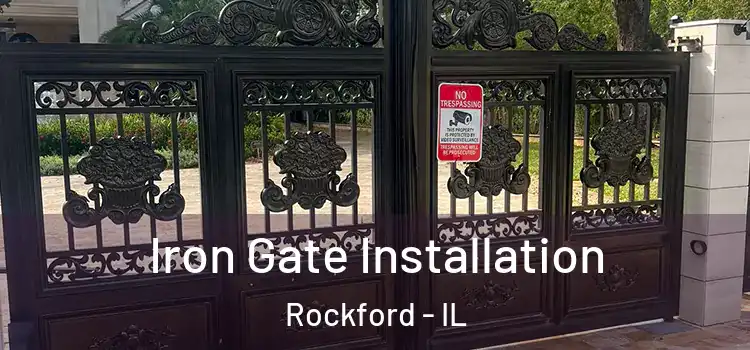 Iron Gate Installation Rockford - IL