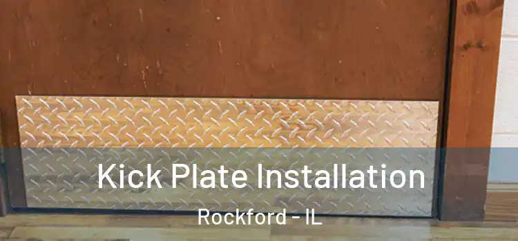 Kick Plate Installation Rockford - IL