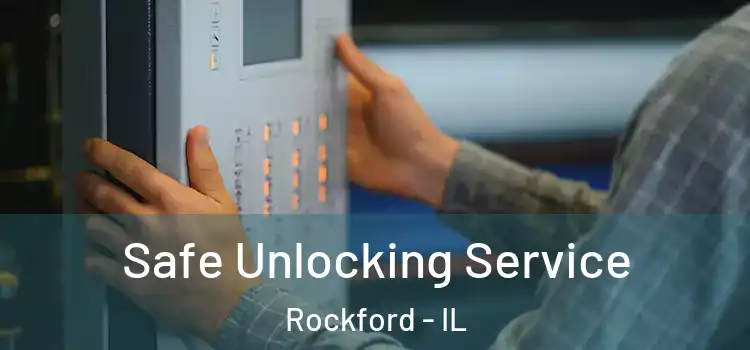 Safe Unlocking Service Rockford - IL